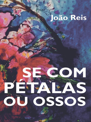 cover image of Se com Pétalas ou Ossos